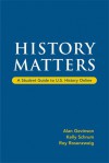 History Matters: A Student Guide to U.S. History Online - Alan Gevinson, Roy Rosenzweig