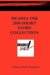 Deadly Ink 2010 Short Story Collection - Barb Goffman, J.F. Benedetto, Mitzi Flyte, D.I. Telbat