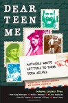 Dear Teen Me: Authors Write Letters to Their Teen Selves - Joseph Bruchac, Kersten Hamilton, Sara Zarr, Mitali Perkins, Mari Mancusi, Stasia Ward Kehoe, Ellen Hopkins, Dave Roman, Don Tate, Cynthia Leitich Smith, Caridad Ferrer, Jessica Lee Anderson, Melissa Walker, Carrie Jones, Charles Benoit, Jo Whittemore, Mariko Tamaki, Jenn