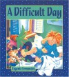 A Difficult Day - Eugenie Fernandes