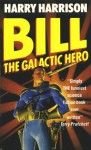 Bill, the Galactic Hero (Bill, #1) - Harry Harrison