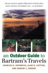 An Outdoor Guide to Bartram's Travels - Charles D. Spornick, Alan R. Cattier, Robert J. Greene