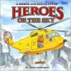 Heroes of the Sky: A Search-And-Rescue Pop-Up - Chris L. Demarest, Gene Vosough