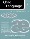 Child Language (Language Workbooks) - Jean Stilwell Peccei