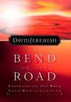 A Bend in the Road: Finding God When Your World Caves In - David Jeremiah