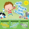 Hey, That's Not Trash!: But Which Bin Does It Go In? - Renee Jablow, Mike Byrne