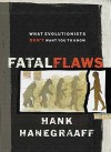 Fatal Flaws: What Evolutionists Don't Want You to Know - Hank Hanegraaff, Phillip E. Johnson
