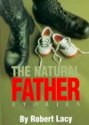 The Natural Father: Stories by Robert Lacy - Robert Lacy