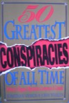 The Fifty Greatest Conspiracies of All Time: History's Biggest Mysteries, Coverups, and Cabals - Jonathan Vankin, John Whalen