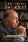 Walking With Giants: An Ordinary Man With Extraordinary Experiences - Elmer L. Towns