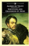 Servitude and Grandeur of Arms - Alfred de Vigny, Roger Gard