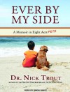 Ever by My Side: A Memoir in Eight [Acts] Pets - Nick Trout, Simon Vance