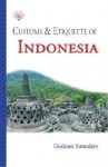 Customs & Etiquette of Indonesia - Graham Saunders