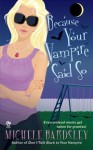 Because Your Vampire Said So - Michele Bardsley