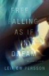 Free Falling, As If in a Dream: The Story of a Crime - Leif G.W. Persson, Paul Norlen