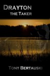 Drayton, the Taker - Tony Bertauski