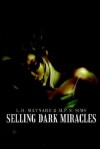 Selling Dark Miracles - L.H. Maynard, M.P.N. Sims