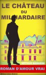 LE CHATEAU DU MILLIARDAIRE (French Edition) - Arthur Bernède