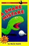 A Snake Mistake - Mavis Smith, Harriet Ziefert