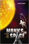 Monks in Space: Trapped in a Fatal Orbit - David Jones