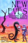 New Eves: Science Fiction About the Extraordinary Women of Today and Tomorrow - Jean Stine, Janrae Frank, Forrest J. Ackerman