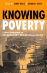 Knowing Poverty: Critical Reflections on Participatory Research and Policy - Karen Brock, Rosemary McGee