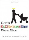 God's Relationship with Man: The Basis for Parenting God's Way - Joseph Harris