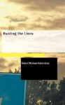 Hunting the Lions - R.M. Ballantyne