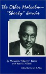 The Other Malcolm, "Shorty" Jarvis: His Memoir - Malcolm Jarvis, Malcolm L. Jarvis, Cornel West, Paul D. Nichols, Elizabeth Jarvis