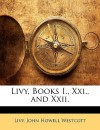 Livy, Books I., XXI., and XXII. - Livy, John Howell Westcott