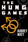 The Hung Games (4 Book Bundle) - Aubrey Watt