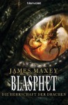 Blasphet: Die Herrschaft der Drachen (German Edition) - James Maxey, Waltraud Horbas, Susanne Gerold