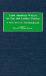 Latin American Writers on Gay and Lesbian Themes: A Bio-Critical Sourcebook - David Foster