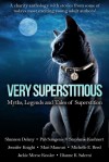 Very Superstitious: Myths, Legends and Tales of Superstition (Charity Anthology Dark Tales Collection) - Georgia McBride, Shannon Delany, Pab Sungenis, Stephanie Kuehnert