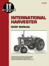 International Harvester: A Collection of I&t Shop Service Manuals Covering 21 Popular International Harvester Tractor Models - Primedia Business Magazine Media Staff