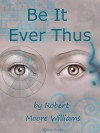 Be It Ever Thus - Robert Moore Williams