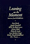 Leaning on the Moment: Interviews from Parabola - Parabola Books, Peter Brook, Mircea Eliade, Joseph Campbell, Isaac Bashevis Singer, David Steindl-Rast, Helen M. Luke, Parabola Books