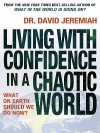 Living with Confidence in a Chaotic World: What on Earth Should We Do Now? - David Jeremiah