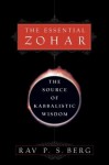 The Essential Zohar: The Source of Kabbalistic Wisdom - Philip S. Berg