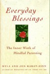 Everyday Blessings: Inner Work of Mindful Parenting - Jon Kabat-Zinn