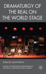 Dramaturgy of the Real on the World Stage - Carol Martin