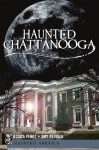 Haunted Chattanooga (TN) (Haunted America) - Amy Petulla, Jessica Penot