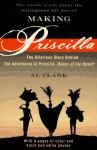 Making Priscilla: The Hilarious Story Behind The Adventures of Priscilla, Queen of the Desert - Al Clark