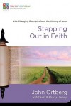 Stepping Out in Faith: Life-Changing Examples from the History of Israel - John Ortberg, Kevin Harney, Sherry Harney