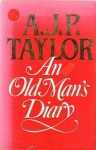 An Old Man's Diary - A.J.P. Taylor