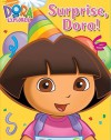 Surprise, Dora!. [Written by Molly Reisner - Molly Reisner