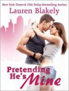 Pretending He's Mine - Lauren Blakely, Emily Durante