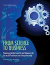 From Science to Business: Preparing Female Scientists and Engineers for Successful Transitions Into Entrepreneurship: Summary of a Workshop - Committee on Women in Science Engineerin, Policy and Global Affairs, National Research Council