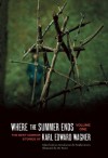 Where the Summer Ends: The Best Horror Stories of Karl Edward Wagner, Volume 1 - Karl Edward Wagner, J.K. Potter, Stephen Jones, Peter Straub, Laird Barron