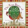 The True Story of Little Red Riding Hood: A Novelty Book - Agnese Baruzzi, Sandro Natalini